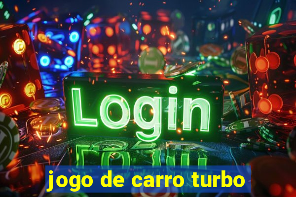 jogo de carro turbo